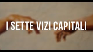 I VIZI CAPITALI [upl. by Akitnahs]