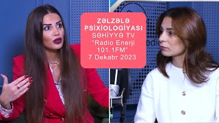 ZƏLZƏLƏ PSİXOLOGİYASI  SƏHİYYƏ TV  1011 FM  7 DEKABR 2023 [upl. by Madancy]