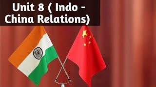 Indo China Relations  Unit 8 Part 2 [upl. by Einapets]