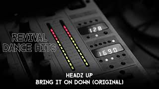 Headz Up  Bring It On Down Original HQ [upl. by Pamelina]