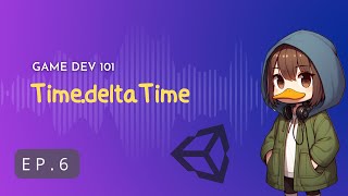 TimedeltaTime ทำความเข้าใจ TimedeltaTime  Game Development in Unity 101 EP 6 [upl. by Alegre]