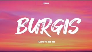 BURGIS  FLOW G FT  HEV ABI  LYRICS VIDEO [upl. by Liberati]