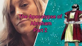 Banned Books of the Bible The Apocalypse of Abraham PART 2 [upl. by Ondrea]