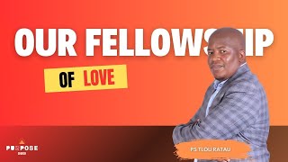 Our Fellowship Of Love  Ps Tlou Ratau [upl. by Ashmead561]