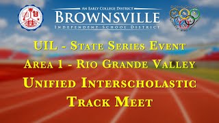 UIL Area 1 RGV Unified Interscholastic Track Meet [upl. by Wrand]