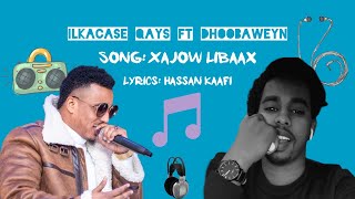 ILKACASE QAYS FT DHOOBAWEYN NEW SONG XAAJOOW LIBAAX OFFICIAL VIDEO 2022 [upl. by Annoynek456]