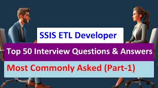 SSIS ETL Developer Interview  Top 50 Questions and Answers for Beginners 2024  ssisinterviewqa [upl. by An301]