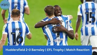 Huddersfield 20 Barnsley  EFL Trophy  Match Reaction [upl. by Gotthard]