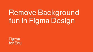 Figma for Edu Fun with Remove Background [upl. by Shifra]