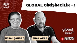 Sina Afradan Global Girişimcilik Dersleri  Global İşler Podcast S2E12 [upl. by Naahs]