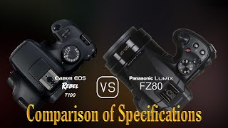 Canon EOS Rebel T100 vs Panasonic Lumix FZ80 A Comparison of Specifications [upl. by Tedda]