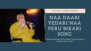 Naa Daari Yedari Naa Peru Bikari Song Spiritual Essence Part 1 by Patriji [upl. by Brahear]