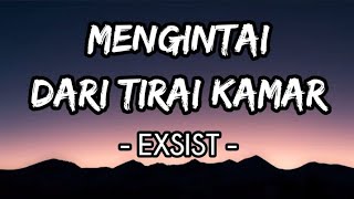 Mengintai Dari Tirai Kamar  Exists Lirik [upl. by Teyugn563]