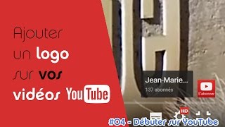 Comment ajouter un logo sur vos vidéos YouTube  Le Filigrane de Branding [upl. by Aeila]