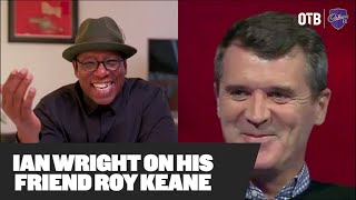 Ian Wright on Roy Keane  No banter bollocks  Why Roy should manage  Friendship with MUFC star [upl. by Irena]