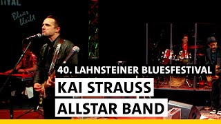 Kai Strauss AllstarBand  40 Lahnsteiner Bluesfestival [upl. by Venetis]