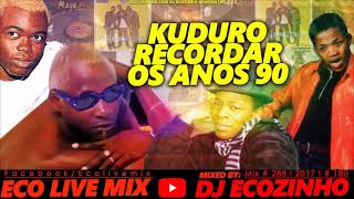 Kuduro Recordar os Anos 90 Vol 7 Mix 2017  Eco Live Mix Com Dj Ecozinho [upl. by Hanfurd985]