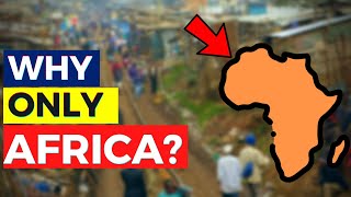 Why Does Africa Have NINE 9 OUT OF TEN 10 Poorest Countries In The World [upl. by Eal157]