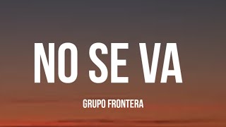 Grupo Frontera  No se va LetraLyrics [upl. by Haduj]