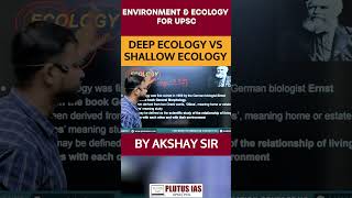 🌍 ENVIRONMENT amp ECOLOGY for UPSC  Deep Ecology vs Shallow Ecology Explained  By Akshay Sir 📚 [upl. by Avehsile]