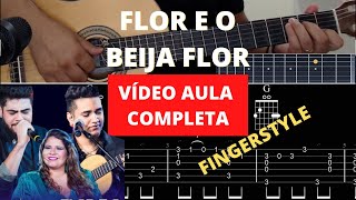 VÍDEO AULA DE COMO TOCAR FLOR E O BEIJA FLOR NO VIOLÃO FINGERSTYLE TUTORIAL COM TABLATURA [upl. by Scammon]