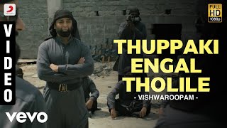 Vishwaroopam  Thuppaki Engal Tholile Video  Kamal Haasan [upl. by Aerdnaeel215]