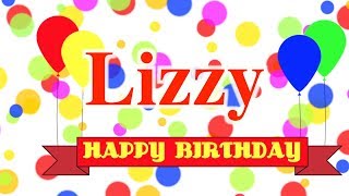 Happy Birthday Lizzy Song [upl. by Enilkcaj354]