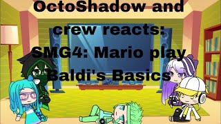 Gacha Live OctoShadow and crew react SMG4 Mario play Baldi’s Basics [upl. by Gnap200]