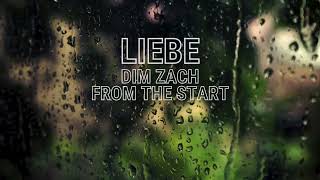 Liebe Feat Dim Zach  From The Start [upl. by Richel956]