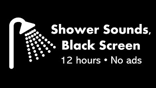 Shower Sounds Black Screen 🚿⬛ • 12 hours • No ads [upl. by Jonna]