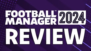 Football Manager 2024 Review  The Final Verdict [upl. by Allina]