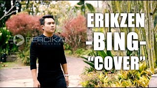 Bing  Cover by Erikzen [upl. by Finnie]