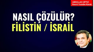 NASIL ÇÖZÜLÜR FİLİSTİN İSRAİL Abdullah Çiftçi [upl. by Aicatsana]