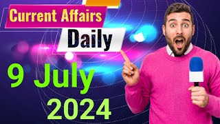 current affairs daily  9 july 2024  डेली करंट अफेयर्स [upl. by Stempson]