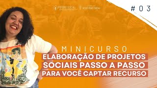 Elaboração de Projetos Sociais  Passo a Passo para Você Captar Recurso  MINICURSO 03 [upl. by Erimahs482]