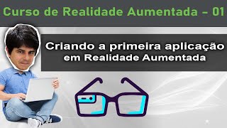 Criando a primeira aplicação em Realidade Aumentada  Curso de Realidade Aumentada  Aula 01 [upl. by Tahp]