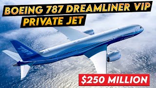 Tour the 250 Million Boeing 787 Dreamliner VIP Luxury in the Clouds [upl. by Harman]