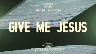 Give Me Jesus — VOUS Worship Official Lyric Video [upl. by Ahseikan]