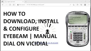 HOW TO DOWNLOAD INSTALL amp CONFIGURE EYEBEAM  MANUAL DIAL ON VICIDIAL [upl. by Ylrebmit276]