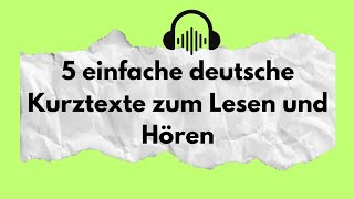 5 einfache deutsche Kurztexte zum Lesen und Hören Deutsch lernen deutsch sprechen und schreiben [upl. by Calva290]