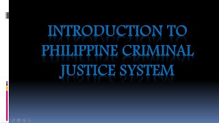 PHILIPPINE CRIMINAL JUSTICE SYSTEM [upl. by Philbrook]