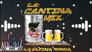 la cantina mix la ultima ronda by dj chaco 502 [upl. by Nauqit465]