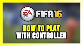 How to Play FIFA 16 With Controller on PC [upl. by Efram]