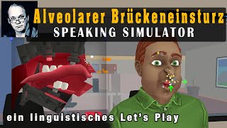 Alveolarer Brückeneinsturz – SPEAKING SIMULATOR ein erstes Let’s Play [upl. by Mossolb]