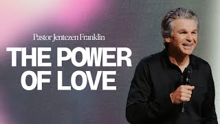 The Power of Love  Jentezen Franklin [upl. by Enived809]