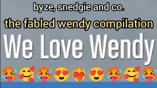 byze snedgie amp co THE FABLED WENDY COMPILATION [upl. by Grewitz457]