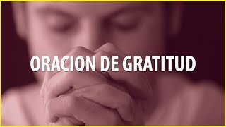 ORACION DE AGRADECIMIENTO Y GRATITUD  Obrará Milagros en tu Vida [upl. by Nojram308]