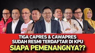 TIGA CAPRES amp CAWAPRES SUDAH RESMI TERDAFTAR DI KPU  SIAPA PEMENANGNYA [upl. by Dnalram653]