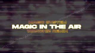 MAGIC SYSTEM  Magic In The Air WANCHIZ Remix [upl. by Cleavland53]