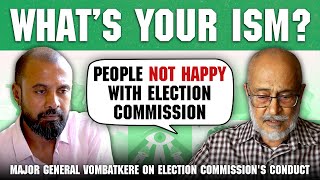 What’s Your Ism feat Maj Gen Vombatkere on Election Commissions partisanship amp election security [upl. by Seena733]